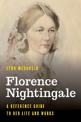 Florence Nightingale: A Reference Guide to Her Life and Works by Lynn McDonald