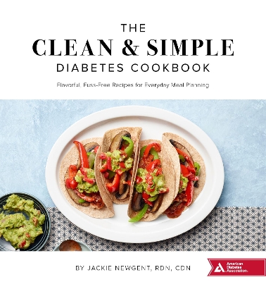 The Clean & Simple Diabetes Cookbook: Flavorful, Fuss-Free Recipes for Everyday Meal Planning book