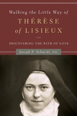 Walking the Little Way of Therese of Lisieux: Discovering the Path of Love book