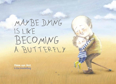 Maybe Dying is like Becoming a Butterfly book