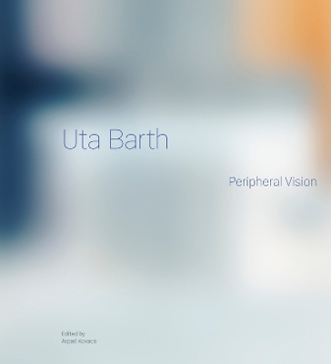 Uta Barth: Peripheral Vision book