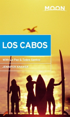 Moon Los Cabos (Eleventh Edition): Including La Paz & Todos Santos book