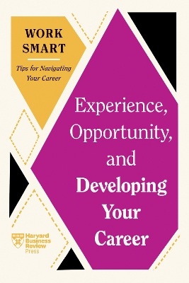 Experience, Opportunity, and Developing Your Career by Harvard Business Review