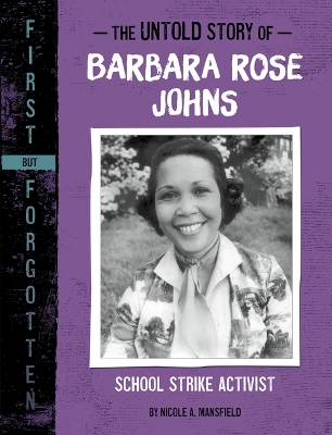 The Untold Story of Barbara Rose Johns: School Strike Activist by Nicole A Mansfield