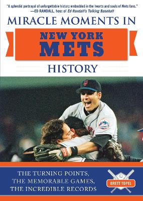 Miracle Moments in New York Mets History by Brett Topel