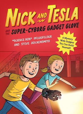 Nick and Tesla and the Super-Cyborg Gadget Glove: A Mystery with Gadgets You Can Build Yourself book