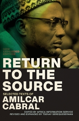 Return to the Source: Selected Texts of Amilcar Cabral, New Expanded Edition book