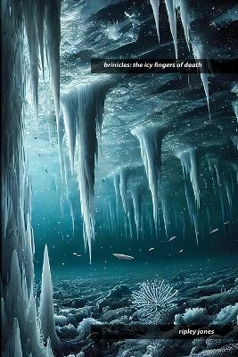 Brinicles: The Icy Fingers of Death book