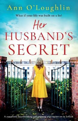 Her Husband's Secret: A completely heartbreaking and gripping page-turner set in Ireland book