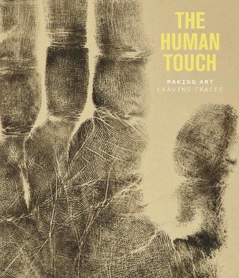 The Human Touch: Making Art, Leaving Traces book