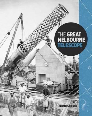 Great Melbourne Telescope by Richard Gillespie