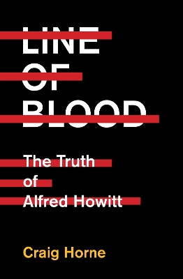 Line of Blood: The Truth of Alfred Howitt book