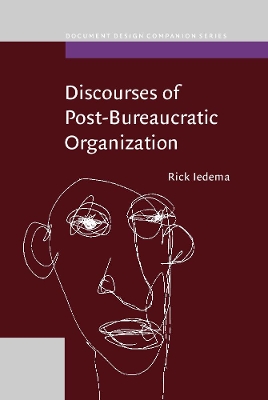 Discourses of Post-Bureaucratic Organization by Rick A.M. Iedema