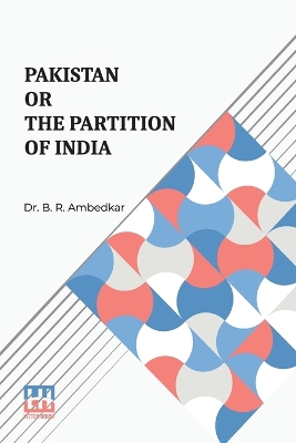 Pakistan Or The Partition Of India book
