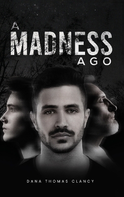 A Madness Ago by Dana Thomas Clancy