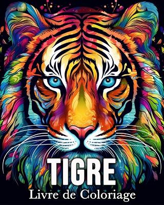 Tigre Livre de Coloriage: 50 Images Mignonnes pour Lutter Contre le Stress et se Détendre book
