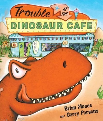 Trouble at the Dinosaur Cafe by BRIAN MOSES