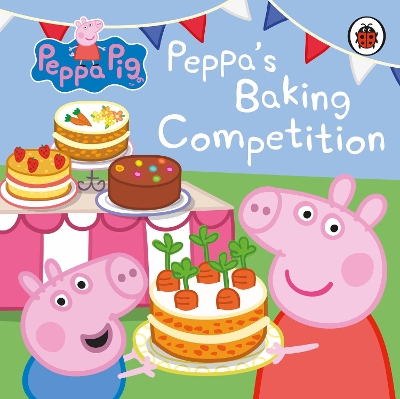Peppa Pig: Peppa's Baking Competition book