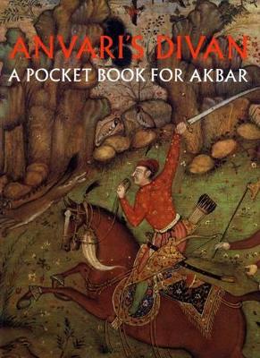 Anvari's Divan: A Pocket Book for Akbar book