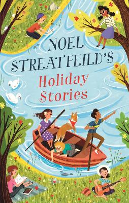 Noel Streatfeild's Holiday Stories: By the author of 'Ballet Shoes' by Noel Streatfeild