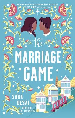 The Marriage Game: Enemies-to-lovers like you've never seen before by Sara Desai