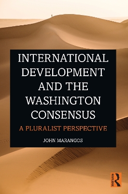 International Development and the Washington Consensus: A Pluralist Perspective book