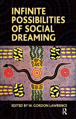 Infinite Possibilities of Social Dreaming by W. Gordon Lawrence