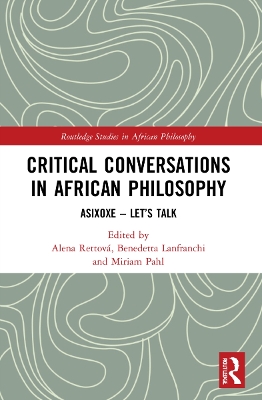 Critical Conversations in African Philosophy: Asixoxe - Let's Talk by Alena Rettová