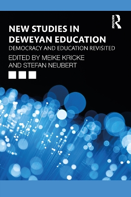 New Studies in Deweyan Education: Democracy and Education Revisited by Meike Kricke
