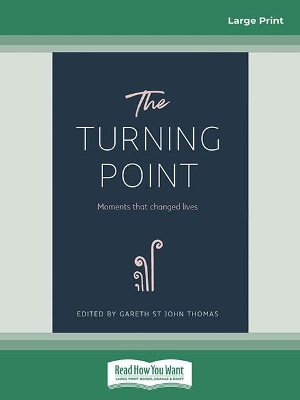 The Turning Point: Moments that Changed Lives by Gareth St John Thomas