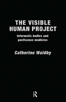The Visible Human Project by Catherine Waldby