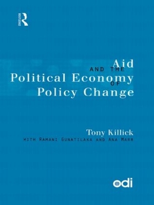 Aid and the Political Economy of Policy Change by Tony Killick
