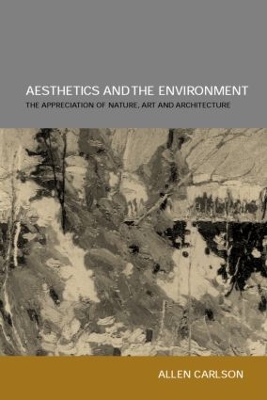 Aesthetics and the Environment by Allen Carlson