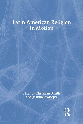 Latin American Religion in Motion by Christian Smith