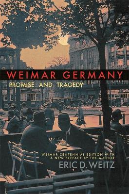 Weimar Germany by Eric D. Weitz