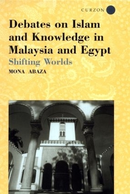 Debates on Islam and Knowledge in Malaysia and Egypt book