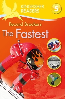 Kingfisher Readers: Record Breakers - The Fastest (Level 5: Reading Fluently) book