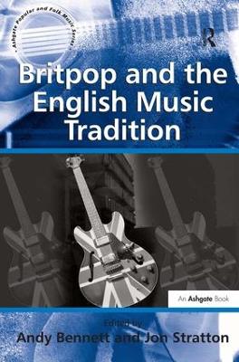 Britpop and the English Music Tradition by Jon Stratton