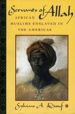 Servants of Allah by Sylviane A. Diouf