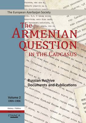 The The Armenian Question in the Caucasus: Russian Archive Documents and Publications: v. 2 by Tale Heydarov