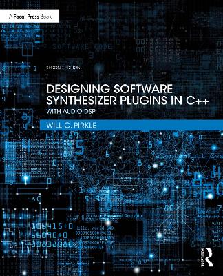 Designing Software Synthesizer Plugins in C++: With Audio DSP by Will C. Pirkle