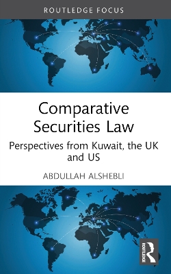 Comparative Securities Law: Perspectives from Kuwait, the UK and US by Abdullah Alshebli