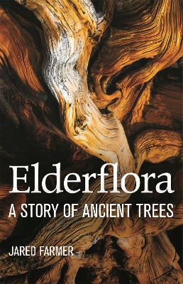 Elderflora: A Modern History of Ancient Trees book