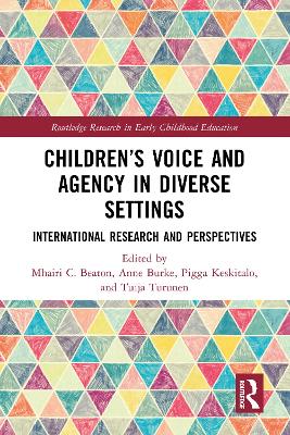 Children’s Voice and Agency in Diverse Settings: International Research and Perspectives by Mhairi C. Beaton