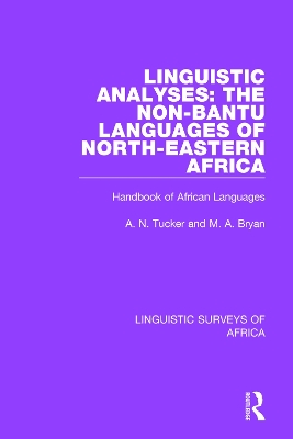 The Linguistic Analyses: The Non-Bantu Languages of North-Eastern Africa: Handbook of African Languages by A. N. Tucker