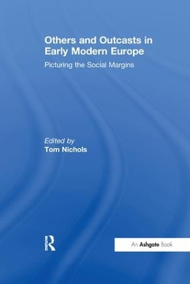 Others and Outcasts in Early Modern Europe: Picturing the Social Margins book