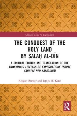 The Conquest of the Holy Land by Ṣalāḥ al-Dīn: A critical edition and translation of the anonymous Libellus de expugnatione Terrae Sanctae per Saladinum book