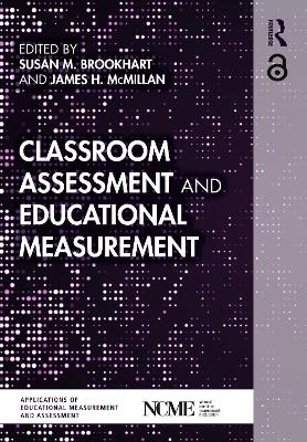 Classroom Assessment and Educational Measurement book