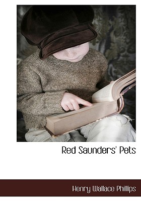 Red Saunders' Pets by Henry Wallace Phillips