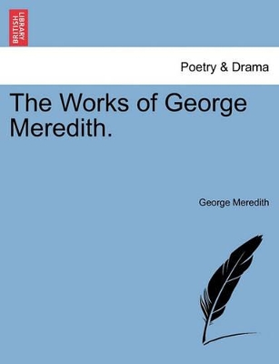 The Works of George Meredith. by George Meredith